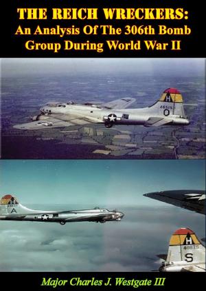 bigCover of the book The Reich Wreckers: An Analysis Of The 306th Bomb Group During World War II by 