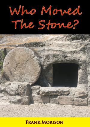 Cover of the book Who Moved The Stone? by Greg Laurie