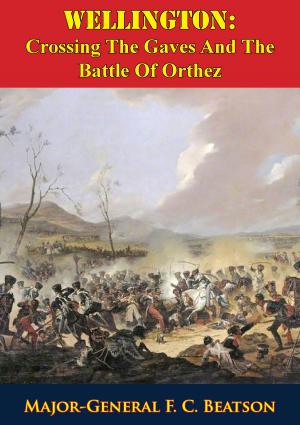 Cover of the book Wellington: Crossing The Gaves And The Battle Of Orthez by Comte Emmanuel-Auguste-Dieudonné de Las Cases