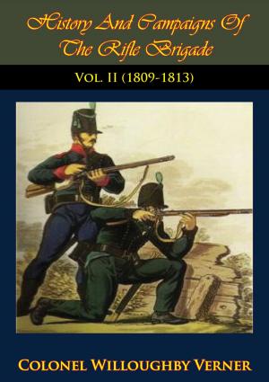 Cover of the book History And Campaigns Of The Rifle Brigade Vol. II (1800-1809) by Lt.-Col. Theodore Ayrault Dodge