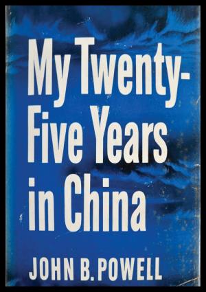 Cover of the book My Twenty-Five Years In China by Lieutenant Colonel R.D. Heinl Jr. USMC