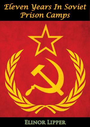 bigCover of the book Eleven Years In Soviet Prison Camps by 