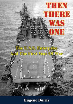 Cover of the book Then There Was One: The U.S.S. Enterprise And The First Year Of War by Major Dale R. Smith