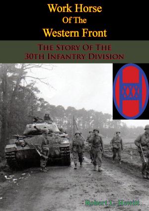 Cover of the book Work Horse Of The Western Front; The Story Of The 30th Infantry Division by Admiral Sir A. Berkeley Milne