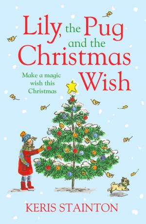 Cover of the book Lily, the Pug and the Christmas Wish by Katherine Roberts
