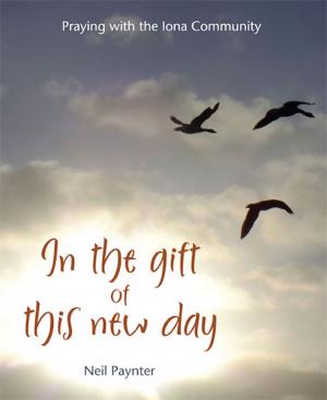 Cover of the book In the Gift of This New Day by Ian M Fraser