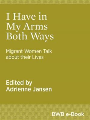 Cover of the book I Have in My Arms Both Ways by Christine Dann