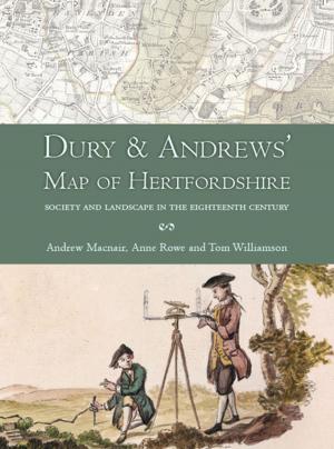 Cover of the book Dury and Andrews’ Map of Hertfordshire by John Barnatt, Bill Bevan, Mark Edmonds