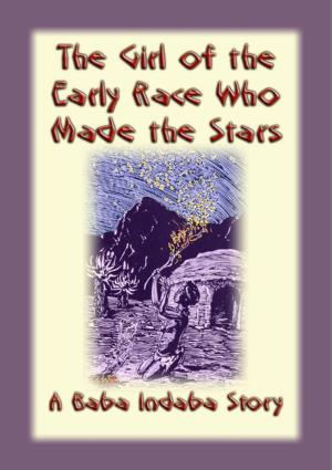 Cover of the book The Girl of the Early Race Who Made the Stars by Anon E. Mouse, Retold by Elsie Spicer Eells, Illustrated by HELEN M. BARTON