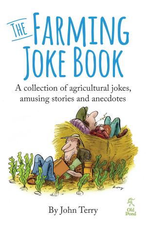 Cover of the book Farming Joke Book, The: A Collection of Agricultural Jokes, Amusing Stories and Anecdotes by Carol Bobrowsky, Jim Gladden