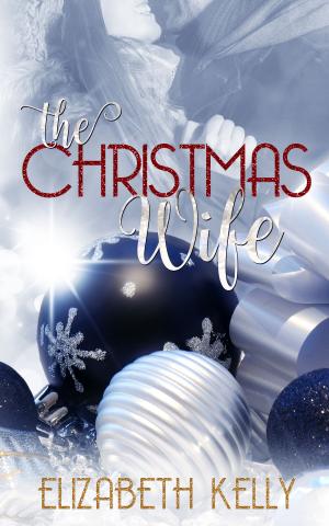 Cover of the book The Christmas Wife by Elizabeth Kelly