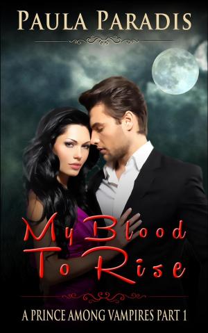 Book cover of My Blood To Rise (A Prince Among Vampires, Part 1)