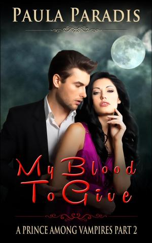 Book cover of My Blood To Give (A Prince Among Vampires, Part 2)