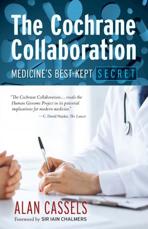 Cover of the book The Cochrane Collaboration: Medicine's Best-Kept Secret by Dr. Nicole Audet