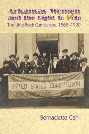 Cover of the book Arkansas Women and the Right to Vote by Dave Tor