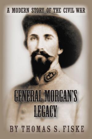 Cover of the book General Morgan's Legacy: A Modern Story of the Civil War by T.C. McMullen