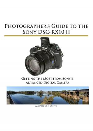 Cover of the book Photographer's Guide to the Sony DSC-RX10 II by Luigi Albano