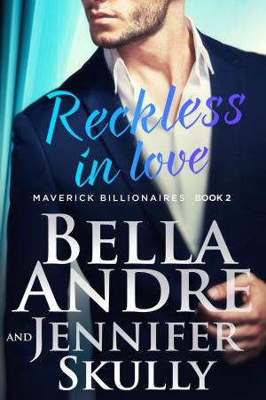 Cover of the book Reckless In Love: The Maverick Billionaires, Book 2 by Kathleen Thompson