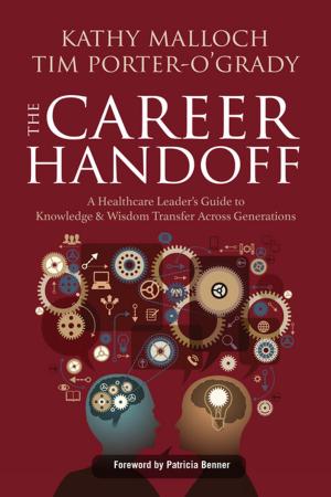 Book cover of The Career Handoff: A Healthcare Leader’s Guide to Knowledge & Wisdom Transfer Across Generations