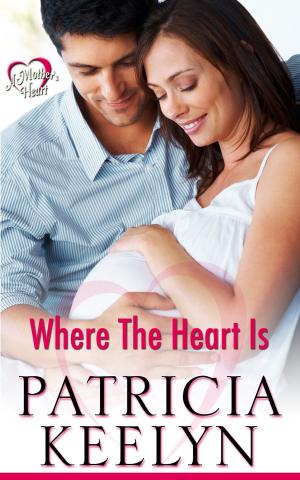 Cover of the book Where The Heart Is by Patricia Keelyn
