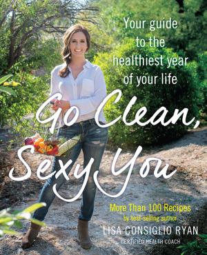 Cover of the book Go Clean, Sexy You by Lisa Brown