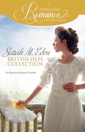 Cover of the book Sarah M. Eden British Isles Collection by Regina Scott, Donna Hatch, Sarah M. Eden