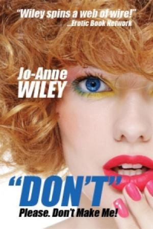 Cover of the book Don't. Please. Don't Make Me by Jo-Anne Wiley
