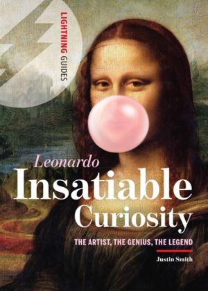 Cover of the book Leonardo: Insatiable Curiosity by Stephanie Middleberg MS, RD, CDN