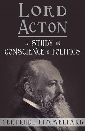 Cover of the book Lord Acton: A Study in Conscience and Politics by Lord Griffiths of Fforestfach