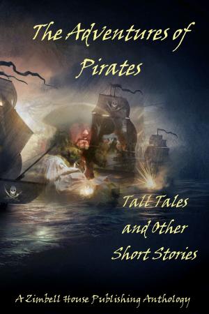 Cover of the book The Adventures of Pirates by Zimbell House Publishing, Sammi Cox, Linda M. Crate, Melissa Crickard, E. W. Farnsworth, KA Masters, Kris McIntyre, Tyler McPherson, Anna Kaye-Rogers