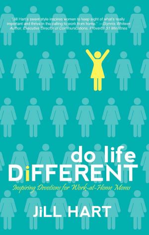 Cover of the book Do Life Different: Inspiring Devotions for Work-at-Home Moms by Irma O'Conor Pepper
