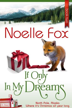 Cover of the book If Only In My Dreams by Noelle Fox