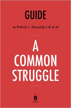 Cover of the book Guide to Patrick J. Kennedy’s & et al A Common Struggle by Instaread by Instaread