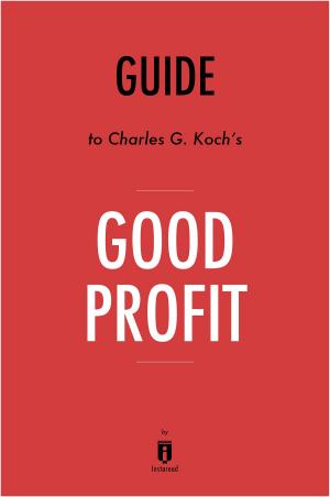 Book cover of Guide to Charles G. Koch's Good Profit by Instaread