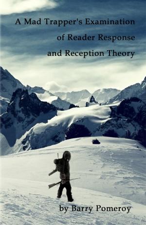 Book cover of A Mad Trapper's Examination of Reader Response and Reception Theory