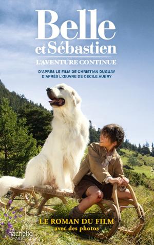 Cover of the book Belle et Sébastien - novélisation - Tome 2 - L'aventure continue by Geneviève Guilbault