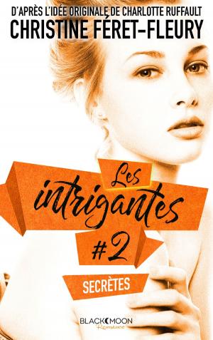 Cover of Les Intrigantes - Tome 2 - Secrètes