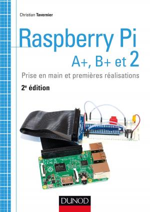 Cover of the book Raspberry Pi A+, B+ et 2 by Nabil Babaci, Kevin Trelohan, Jean-Luc Boucho, Pierre Erol Giraudy, Geoffrey Lalanne, Michel Laplane, Etienne Legendre, Guillaume Meyer, Michael Nokhamzon, Augusto Simoes