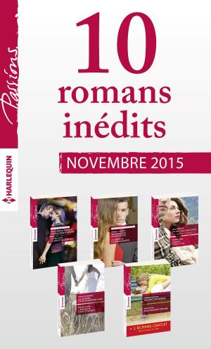 Cover of the book 10 romans inédits Passions + 1 gratuit (n°565 à 569 - novembre 2015) by Robert Barron