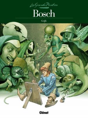 Cover of the book Les Grands Peintres - Bosch by Alex Nikolavitch, Christian Clot, Dim D., Elyum Studio, Vicenzo Acunzo, Alex Nicolavitch