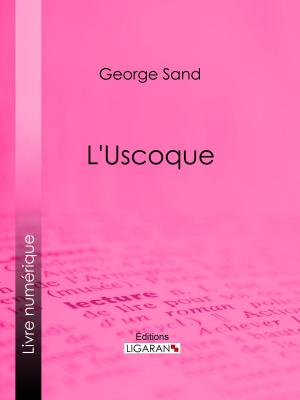 Cover of the book L'Uscoque by René de Maricourt, Paul de Musset, Ligaran