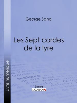 Cover of the book Les Sept cordes de la lyre by Philibert Audebrand, Ligaran