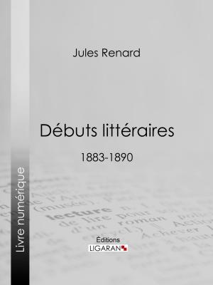 Cover of the book Débuts littéraires by Guy de Maupassant, Ligaran
