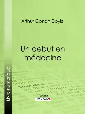 Cover of the book Un début en médecine by Delphine de Girardin, Ligaran