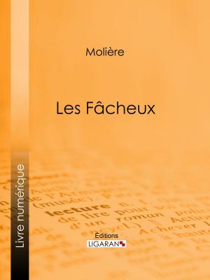Cover of the book Les Fâcheux by Alfred de Musset, Ligaran