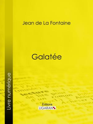 Cover of the book Galatée by Athanase Garnier-Audiger, Ligaran