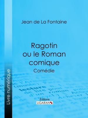 Cover of the book Ragotin ou le Roman comique by Gabriel Hanotaux, Ligaran