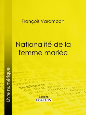 Cover of the book Nationalité de la femme mariée by Ligaran, Denis Diderot
