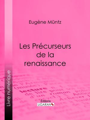 Cover of the book Les Précurseurs de la renaissance by Gustave Eiffel, Ligaran