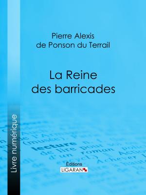Cover of the book La Reine des barricades by Gabriel de La Landelle, Ligaran